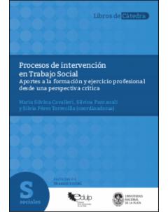 Procesos de intervención en Trabajo Social: Aportes a la formación y ejercicio profesional desde una perspectiva crítica