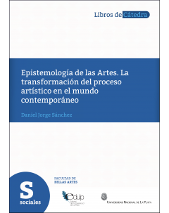 Epistemología de las artes: La transformación del proceso artístico en el mundo contemporáneo