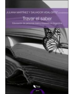 Travar el saber: Educación de personas trans y travestis en Argentina: relatos en primera persona