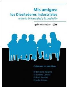 Mis amigos los Diseñadores Industriales: Entre la universidad y la profesión