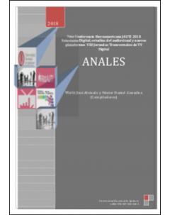 Anales: 7ma Conferencia Iberoamericana JAUTI 2018: Televisión Digital, estudios del audiovisual y nuevas plataformas y VIII Jornadas Transversales de TV Digital