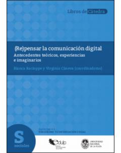 (Re)pensar la comunicación digital: Antecedentes teóricos, experiencias e imaginarios