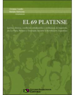 El 69 platense: Luchas obreras, conflictos estudiantiles y militancia de izquierda en La Plata, Berisso y Ensenada durante la Revolución Argentina