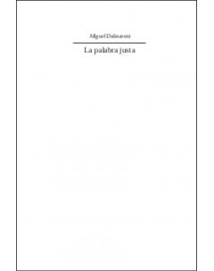 La palabra justa: Literatura, crítica y memoria en la Argentina, 1960-2002