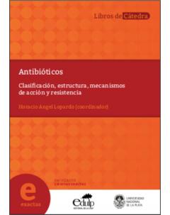 Antibióticos: Clasificación, estructura, mecanismos de acción y resistencia