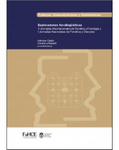 Exploraciones fonolingüísticas: V Jornadas Internacionales de Fonética y Fonología y I Jornadas Nacionales de Fonética y Discurso