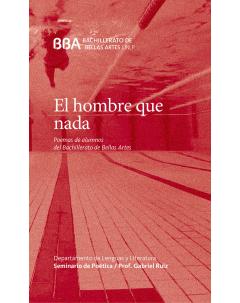 El hombre que nada: Poemas de alumnos del Bachillerato de Bellas Artes de la Universidad Nacional de La Plata