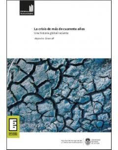 La crisis de más de cuarenta años: Una historia global reciente