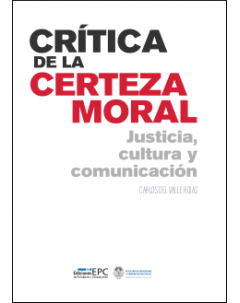 Crítica de la certeza moral: Justicia, cultura y comunicación