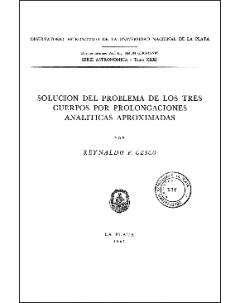 Solución del problema de los tres cuerpos por prolongaciones analíticas aproximadas: Serie Astronómica - Tomo XXXI