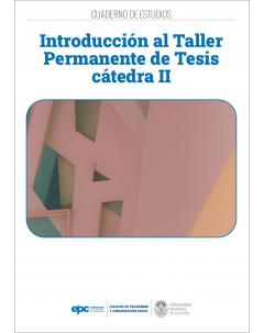 Introducción al Taller Permanente de Tesis - Cátedra II: Cuaderno de estudios