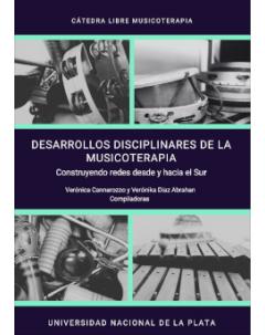 Desarrollos disciplinares de la Musicoterapia: Construyendo redes desde y hacia el Sur