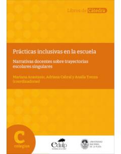 Prácticas inclusivas en la escuela: Narrativas docentes sobre trayectorias escolares singulares