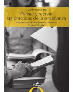 Pensar y recrear las prácticas de la enseñanza: Problematizaciones desde la docencia en la universidad