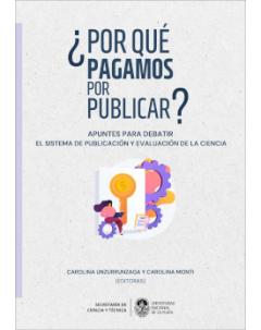 ¿Por qué pagamos por publicar? Apuntes para debatir el sistema de publicación y evaluación de la ciencia