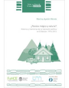 ¿Paraíso mágico y natural? Historia y memorias de la represión política en El Bolsón (1974-2012)