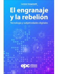 El engranaje y la rebelión: Tecnología y subjetividades digitales