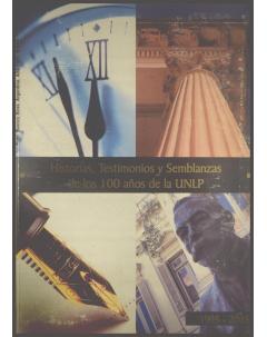 Historias, testimonios y semblanzas de los 100 años de la UNLP