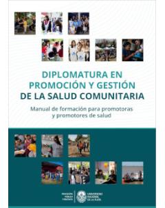 Diplomatura en Promoción y Gestión de la Salud Comunitaria: Manual de formación para promotoras y promotores de salud