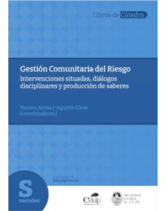 Gestión Comunitaria del Riesgo: Intervenciones situadas, diálogos disciplinares y producción de saberes