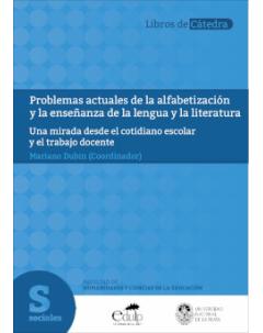 Problemas actuales de la alfabetización y la enseñanza de la lengua y la literatura: Una mirada desde el cotidiano escolar y el trabajo docente