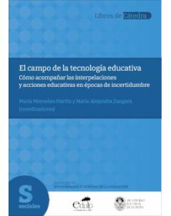 El campo de la tecnología educativa: Cómo acompañar las interpelaciones y acciones educativas en épocas de incertidumbre