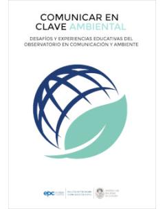 Comunicar en clave ambiental: Desafíos y experiencias educativas del Observatorio en Comunicación y Ambiente