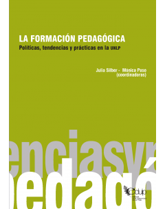 La formación pedagógica: Políticas, tendencias y prácticas en la UNLP