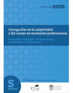 Cartografías de la subjetividad y del cuerpo en escenarios posthumanos