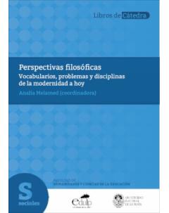 Perspectivas filosóficas: Vocabularios, problemas y disciplinas de la modernidad a hoy