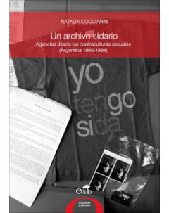 Un archivo sidario: Agencias desde las contraculturas sexuales (Argentina 1985-1994)