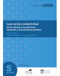 Lazo social y subjetividad: De los saberes a las prácticas: tensiones y articulaciones posibles