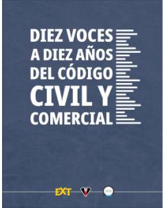 Diez voces a diez años del Código Civil y Comercial