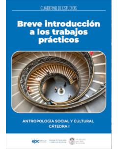 Breve introducción a los trabajos prácticos: Antropología Social y Cultural Cátedra I