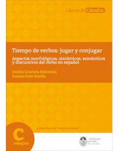 Tiempo de verbos: jugar y conjugar: Aspectos morfológicos, sintácticos, semánticos y discursivos del verbo en español
