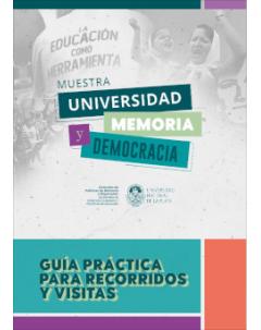 Guía práctica para recorridos y visitas de la muestra Universidad Memoria y Democracia