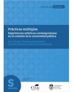 Prácticas múltiples: Experiencias artísticas contemporáneas en el contexto de la universidad pública