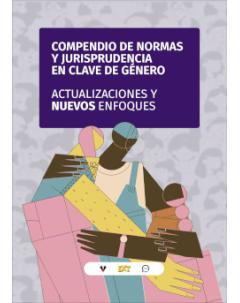 Compendio de normas y jurisprudencia de género: Actualizaciones y nuevos enfoques