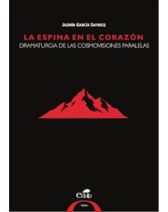 La espina en el corazón: Dramaturgia de las cosmovisiones paralelas