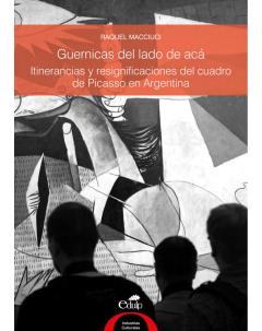 Guernicas del lado de acá: Itinerancias y resignificaciones del cuadro de Picasso en Argentina