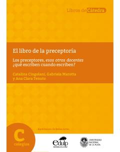 El libro de la preceptoría: Los preceptores, esos otros docentes, ¿qué escriben cuando escriben?