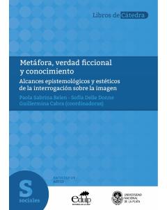 Metáfora, verdad ficcional y conocimiento: Alcances epistemológicos y estéticos de la interrogación sobre la imagen