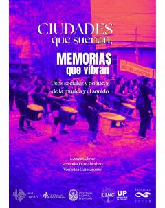 Ciudades que suenan, memorias que vibran: Usos sociales y políticos de la música y el sonido
