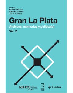 Gran La Plata: archivos, memorias y política(s) vol. 2