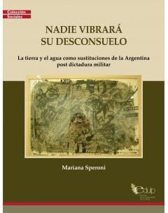 Nadie vibrará su desconsuelo: La tierra y el agua como sustituciones de la Argentina post dictadura militar