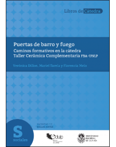 Puertas de barro y fuego: Caminos formativos en la Cátedra Taller Cerámica Complementaria FBA-UNLP