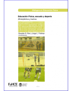 Educación física, escuela y deporte: (Entre)dichos y hechos