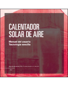 Calentador solar de aire: Manual del usuario. Tecnología sencilla