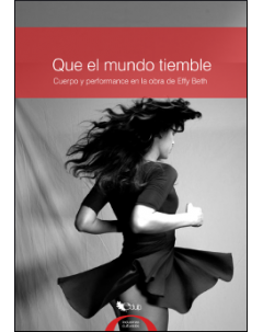 Que el mundo tiemble: Cuerpo y performance en la obra de Effy Beth