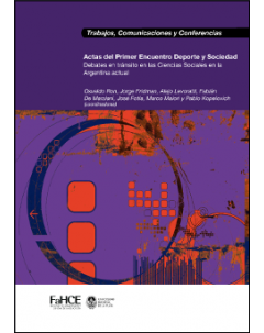 Actas del Primer Encuentro Deporte y Sociedad: Debates en tránsito en las Ciencias Sociales en la Argentina actual